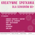 Kreatywne spotkania dla seniorów 60+